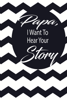 Paperback papa, I want to hear your story: A guided journal to tell me your memories, keepsake questions.This is a great gift to Dad, grandpa, granddad, father Book