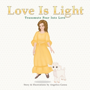 Paperback Love Is Light: Transmute Fear Into Love Book