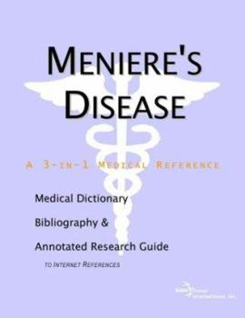 Meniere's Disease - A Medical Dictionary, Bibliography, and Annotated Research Guide to Internet References