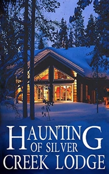 Paperback The Haunting of Silver Creek Lodge Book