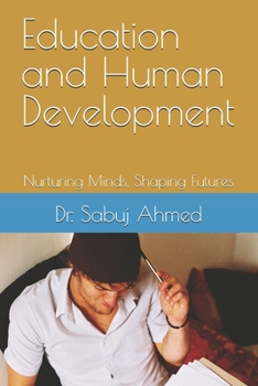 Paperback Education and Human Development: Nurturing Minds, Shaping Futures Book