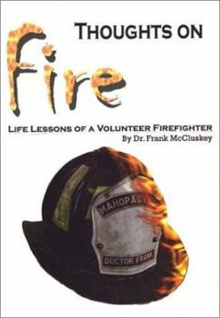 Paperback Thoughts on Fire: Life Lessons of a Volunteer Firefighter Book