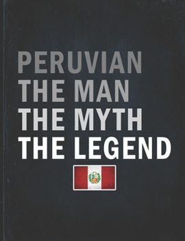 Peruvian The Man The Myth The Legend: Customized Personalized Gift for Coworker  Undated Planner Daily Weekly Monthly Calendar Organizer Journal
