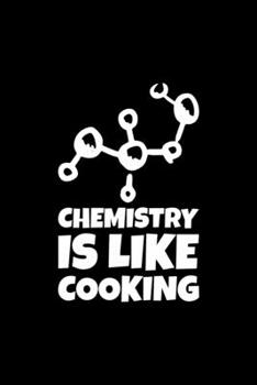 Chemistry is Like Cooking: Blank Lined Journal | Office Notebook | Writing Creativity | Meeting Notes | Documentation