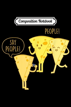 Composition Notebook: Say Cheese Picture Taking Pun Funny Photographer  Journal/Notebook Blank Lined Ruled 6x9 100 Pages