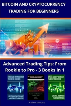 Paperback Bitcoin and Cryptocurrency Trading For Beginners: Advanced Trading Tips: From Rookie to Pro - 3 Books in 1 Book