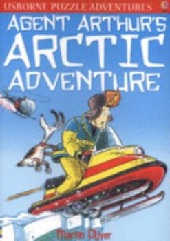 Agent Arthur's Arctic Adventure (Puzzle Adventures Series) - Book #12 of the Usborne Puzzle Adventures