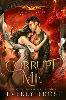 Paperback Corrupt Me (Immortal Vices and Virtues Book