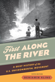 Hardcover First Along the River: A Brief History of the U.S. Environmental Movement Book