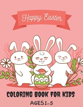 Paperback Happy Easter Coloring Book For Kids Ages 1-5: Easter Egg Holiday Coloring Book (Large Print Coloring Page) Book