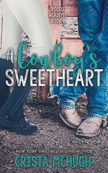 A Cowboy's Sweetheart - Book #1 of the Rodeo Academy