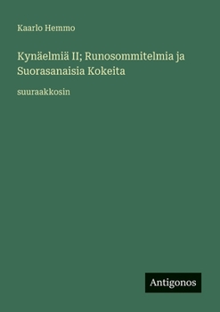 Kynäelmiä II; Runosommitelmia ja Suorasanaisia Kokeita: suuraakkosin