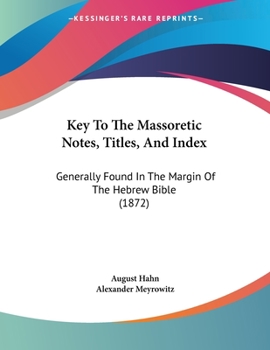 Paperback Key To The Massoretic Notes, Titles, And Index: Generally Found In The Margin Of The Hebrew Bible (1872) [Hebrew] Book
