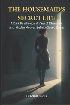 The Housemaid’s Secret Life: A Dark Psychological Exploration of Power, Obsession, and the Hidden Motives Behind Closed Doors (Movies & Everything Chills)