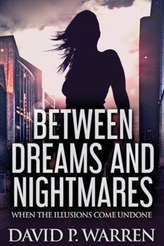 Paperback Between Dreams and Nightmares: When The Illusions Come Undone [Large Print] Book