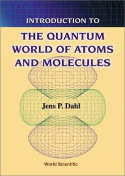 Hardcover Introduction to the Quantum World of Atoms and Molecules Book