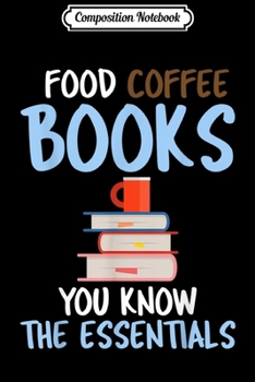 Paperback Composition Notebook: Food Coffee Books Essentials Fun Book Lovers Text Graphic Journal/Notebook Blank Lined Ruled 6x9 100 Pages Book