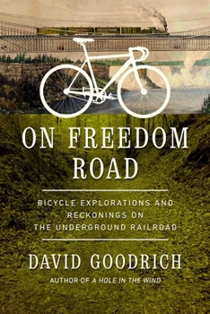 Hardcover On Freedom Road: Bicycle Explorations and Reckonings on the Underground Railroad Book