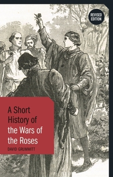 Paperback A Short History of the Wars of the Roses: Revised Edition Book