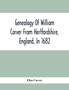 Paperback Genealogy Of William Carver From Hertfordshire, England, In 1682 Book