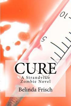 Cure: A Strandville Zombie Novel - Book #1 of the Strandville Zombie Series