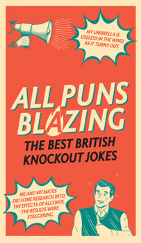 Hardcover All Puns Blazing: The Best British Knockout Jokes Book