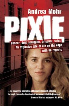 Paperback Pixie: Dancer, Drug Smuggler, Prisoner, Saint Book