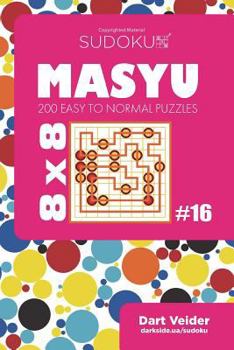 Paperback Sudoku Masyu - 200 Easy to Normal Puzzles 8x8 (Volume 16) Book