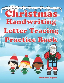 Paperback Christmas Handwriting Letter Tracing Practice Book: Alphabet Practice for Kids, Line Tracing, Dot To Dot, and Coloring Activity. Fun Handwriting Workb Book