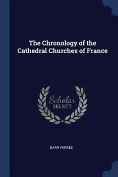 Paperback The Chronology of the Cathedral Churches of France Book