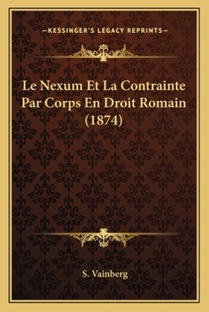 Paperback Le Nexum Et La Contrainte Par Corps En Droit Romain (1874) [French] Book
