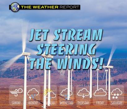 Jet Stream Steering the Winds! - Book  of the Weather Report
