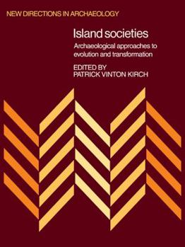 Island Societies: Archaeological Approaches to Evolution and Transformation (New Directions in Archaeology)