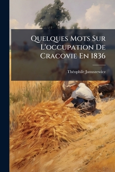 Paperback Quelques Mots Sur L'occupation De Cracovie En 1836 [French] Book