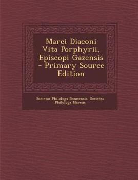 Paperback Marci Diaconi Vita Porphyrii, Episcopi Gazensis - Primary Source Edition [Latin] Book