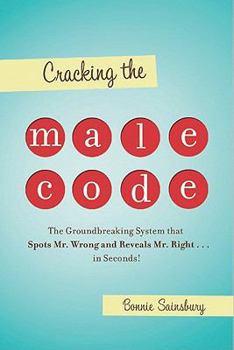 Hardcover Cracking the Male Code: The Groundbreaking System That Spots Mr. Wrong and Reveals Mr. Right . . . in Seconds! Book