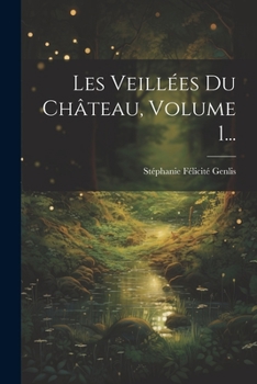 Paperback Les Veillées Du Château, Volume 1... [French] Book