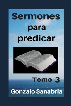 Paperback Sermones para predicar. Tomo 3: Bosquejos y reflexiones de la Biblia. [Spanish] Book