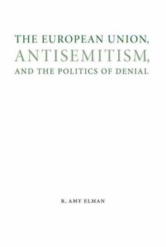 Hardcover The European Union, Antisemitism, and the Politics of Denial Book