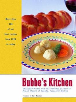 Bubbe's Kitchen: Cherished Dishes from the National Council of Jewish Women of Canada, Vancouver Section (Cooking Series)