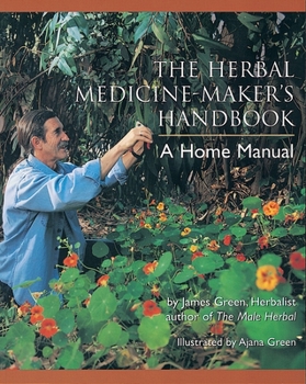 Paperback The Herbal Medicine-Maker's Handbook: A Home Manual Book