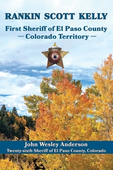 Paperback Rankin Scott Kelly First Sheriff of El Paso County Colorado Territory Book