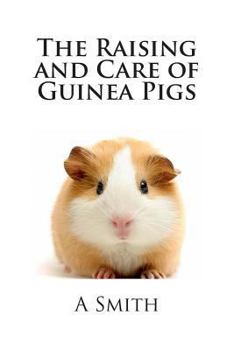 Paperback The Raising and Care of Guinea Pigs Book