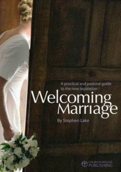 Paperback Welcoming Marriage: A Practical and Pastoral Guide to the New Legislation Book