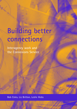 Paperback Building Better Connections: Interagency Work and the Connexions Service Book