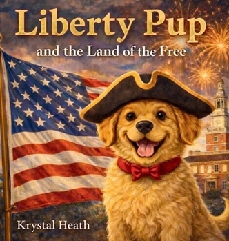 Hardcover Liberty Pup and the Land of the Free Book