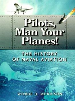 Hardcover Pilots, Man Your Planes!: The History of Naval Aviation Book