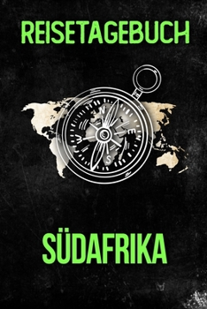 Reisetagebuch S�dafrika: Reisejournal f�r den Urlaub - inkl. Packliste Erinnerungsbuch f�r Sehensw�rdigkeiten & Ausfl�ge Notizbuch als Geschenk, Abschiedsgeschenk