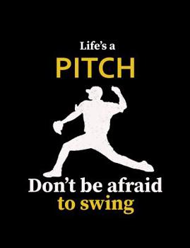 Paperback Life's A Pitch Don't Be Afraid To Swing: College Ruled Composition Notebook For Baseball Sports Fans Book