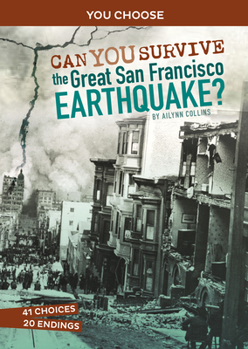 Paperback Can You Survive the Great San Francisco Earthquake?: An Interactive History Adventure Book